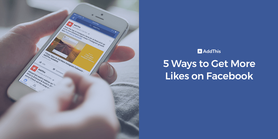 5 Quick Ways to Get More Facebook Likes Using WordPress